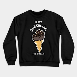 I Love Dark Chocolate Ice Cream Crewneck Sweatshirt